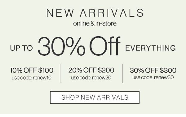 Up to 30% off everything. Shop new arrivals