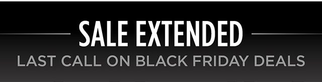 Sale Extended Last Call On Black Friday Deals