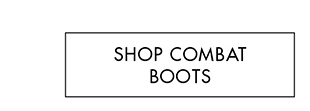 SHOP COMBAT BOOTS