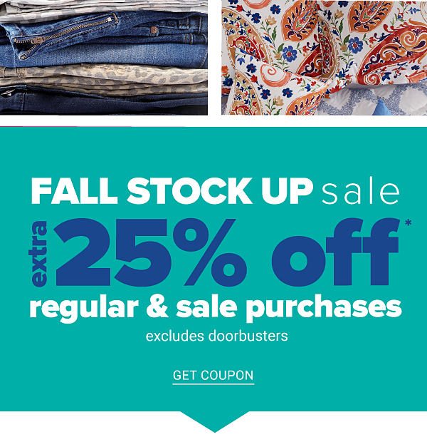 Fall Stock Up Sale! Extra 25% off Regular & Sale Purchases excludes Doorbusters - Get Coupon