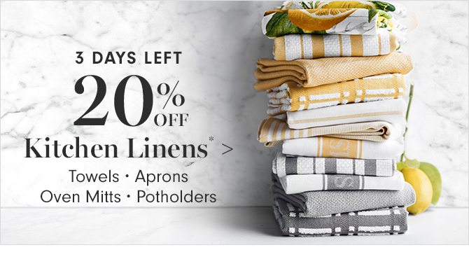 20% OFF Kitchen Linens*