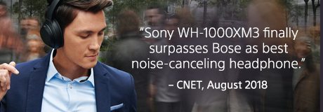 "Sony WH-1000XM3 finally surpasses Bose as best noise-canceling headphone." -CNET, August 2018