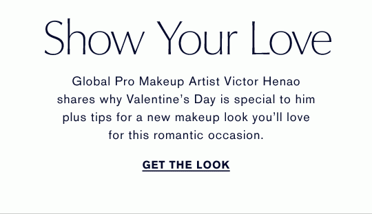 Show Your Love | Global Pro Makeup Artist Victor Henao shares why Valentine's Day is special to him plus tips for a new makeup look you'll love for this romantic occasion. GET THE LOOK