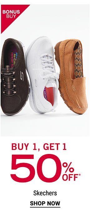 Bonus Buy - Buy 1, Get 1 50% off* Skechers. Shop Now.