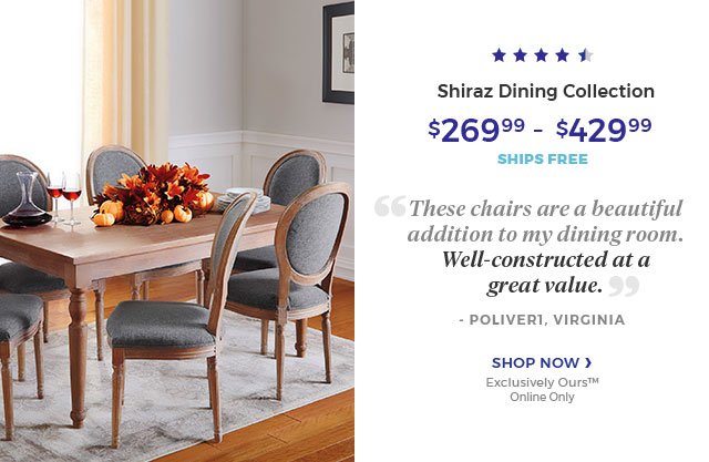 Shiraz Dining Collection $269.99 - $429.99 ships free. Shop now