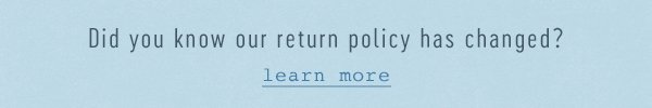 Our returns and exchanges policy is changing.