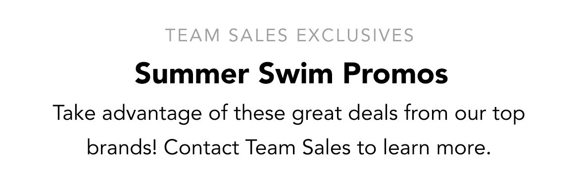 Team Sales Exclusive Summer Swim Promos - Learn More