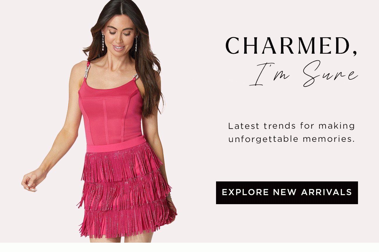 Charmed, I'm Sure | Explore New Arrivals