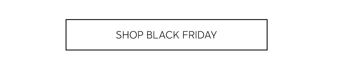 SHOP BLACK FRIDAY