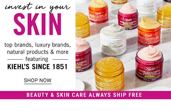 Invest in your skin - top brands, luxury brands, natural products & more featuring Kiehl's Since 1851 - beauty & skin care always ships free. Shop Now.