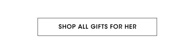 SHOP ALL GIFTS FOR HER