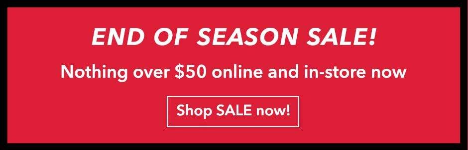 END OF SEASON SALE - NOTHING OVER $50