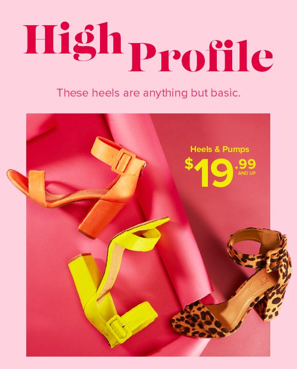 Shop Heels and Pumps $19.99 and Up