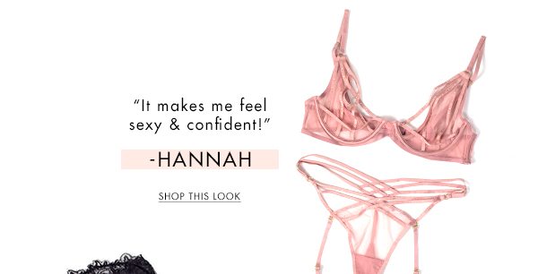 “It makes me feel sexy & confident!” Hannah. Shop the look.
