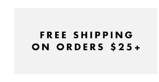 Free Shipping On Orders $25+
