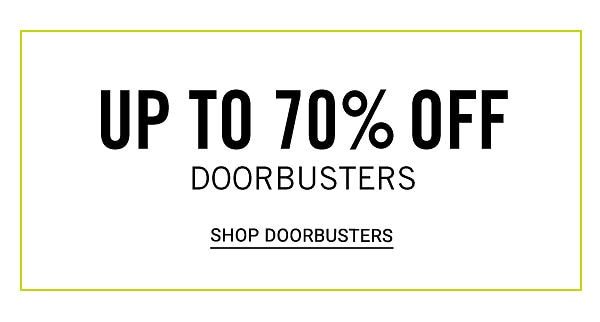 Up to 70% off Doorbusters. Shop Doorbusters.