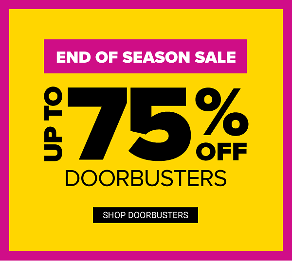 End of the Season Sale! Up to 70% off Doorbusters - Shop Now