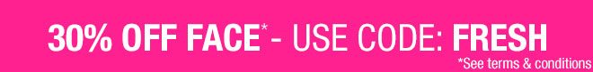 30% Off Face - Use Code: FRESH