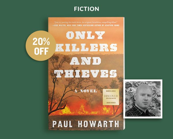 FICTION: Only Killers and Thieves: A Novel, By: Paul Howarth; 20% OFF