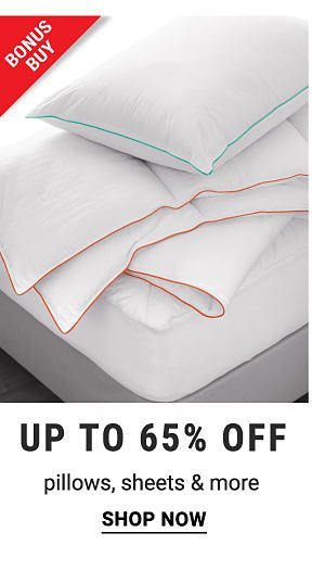 Bonus Buy - Up to 65% off pillows, sheets & more. Shop Now.