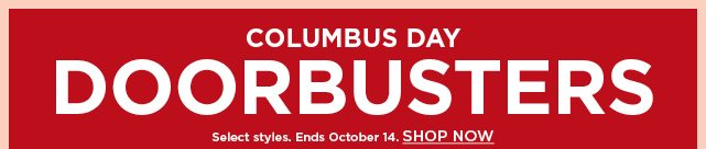 columbus day doorbusters. shop now.