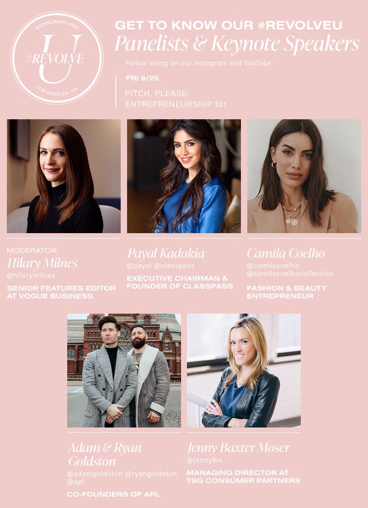 Get to Know Our #REVOLVEU Panelists & Keynote Speakers. Fri 9/25 PITCH, PLEASE: ENTREPRENEURSHIP 101. Follow along on our Instagram and YouTube
