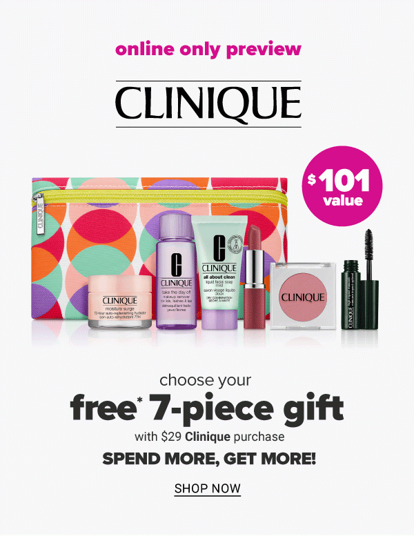 Clinique - online only preview - Choose your free 7-piece gift with $29 Clinique purchase. Shop Now.