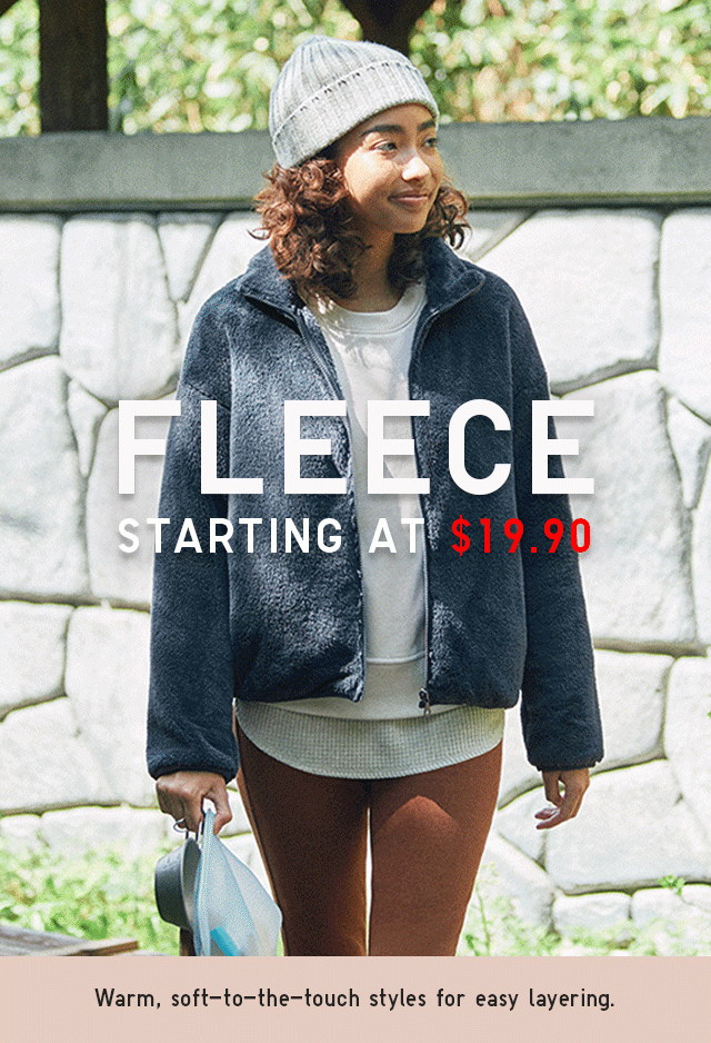 FLEECE STARTING AT $39.90