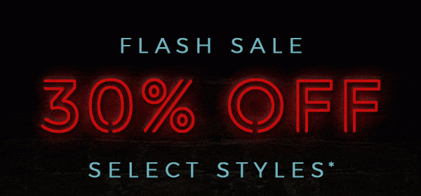 SAVE AN EXTRA 30% OFF SELECT STYLES