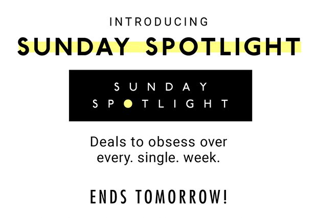 INTRODUCING SUNDAY SPOTLIGHT