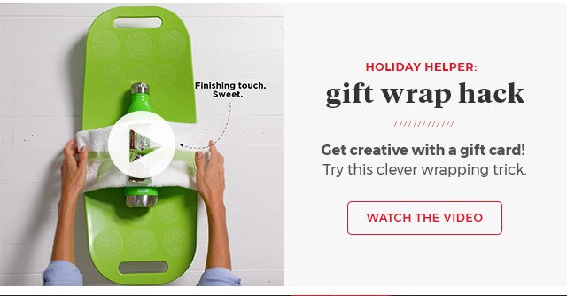 Holiday Helper: Gift Wrap Hack.Get creative with a gift card!Try this clever wrapping trick Watch the Video.