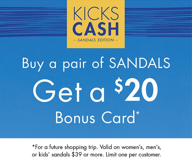 Buy a pair of SANDALS Get a $20 Bonus Card