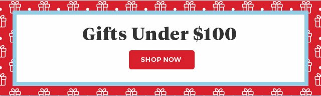 Gifts Under $100 Shop Now.