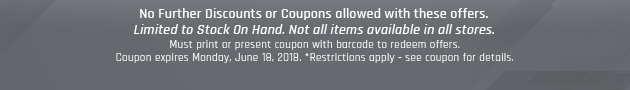 Must print or present coupon with barcode to redeem offers. Coupon valid In-Store on Monday, June 18, 2018. *Restrictions apply - see coupon for details.