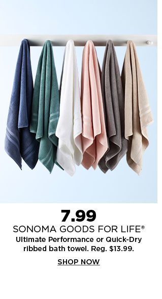 7.99 sonoma goods for life ultimate performance or quick dry ribbed bath towel. shop now.