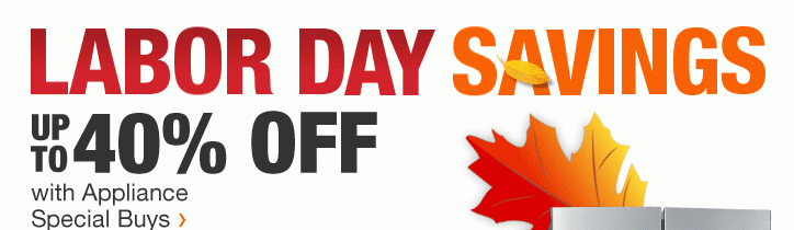 LABOR DAY SAVINGS | Up To 40% Off | with Appliance | Special Buys