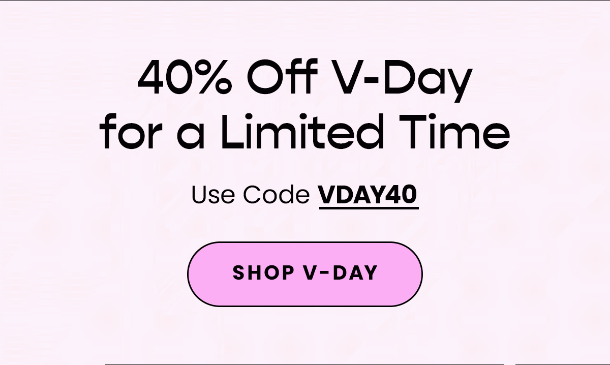 SubHeadline: Use Code VDAY40 Second Headline ♥️ Happy Valentine’s Day ♥️