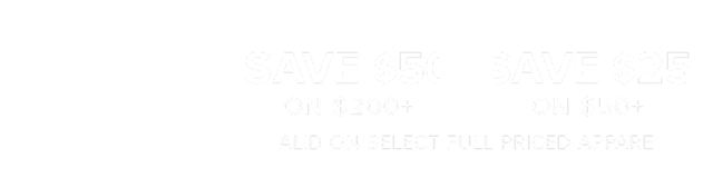 Thanks to Dad | Father's Day Gifts He's Going to Love! Save $25 on $50+ or Save $50 on $200+ Valid on select full-priced apparel