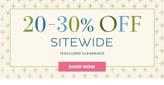 20-30% Off Sitewide (Excludes Clearance) - Shop Now