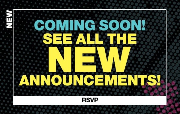 Coming Soon! See All New Announcements!