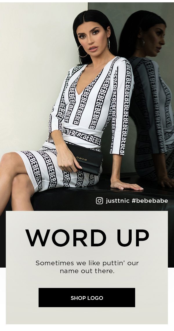 justtnic #bebebabe Word Up Sometimes we like puttin’ our name out there. SHOP LOGO >