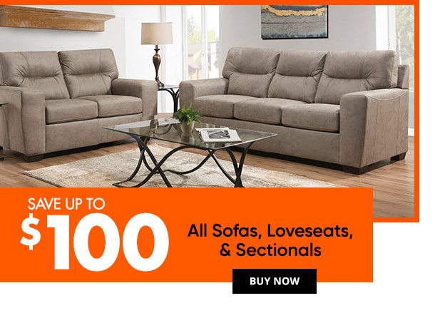 Save up to $100 sofas, loveseats, sectionals