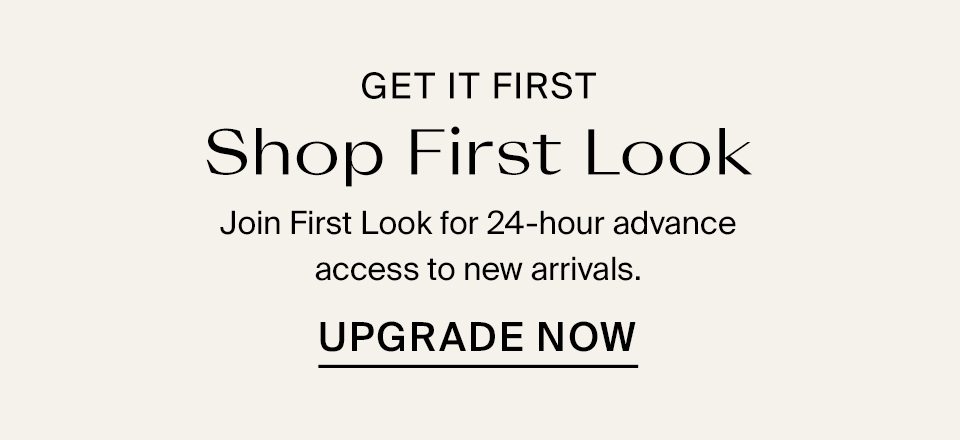 Shop First Look Upgrade My Account