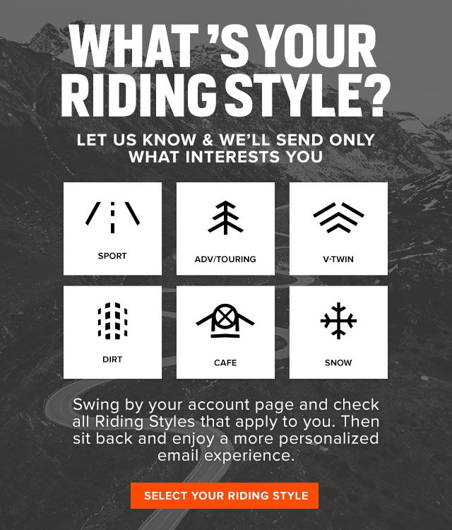 What's Your Riding Style? Select Riding Style in Your Account to get more personalized email