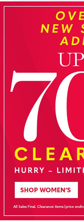 OVER 70 NEW STYLES ADDED UP TO 70% OFF CLEARANCE SHOP WOMEN'S'