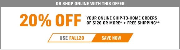 20 percent Off Your Online Ship-to-Home Orders of $120 or More Plus Free Shipping - Use FALL20 - Save Now