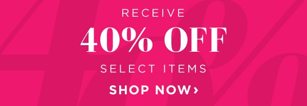 40% Off Select Items