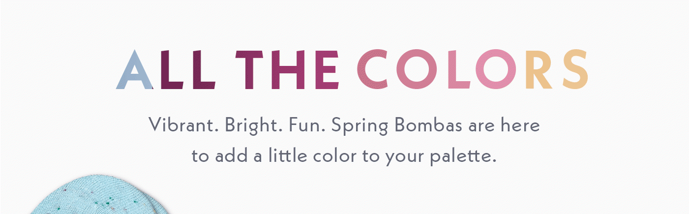 ALL THE COLORS | Vibrant. Bright. Fun. Spring Bombas are here to add a little color to your palette
