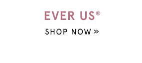 Shop the Ever Us Collection