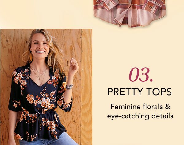 03. Pretty tops. Feminine florals and eye-catching details.